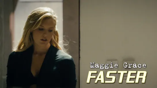 Maggie Grace (Faster, 2010)