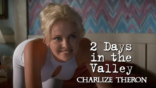 Charlize Theron (2 Days in the Valley, 1996)