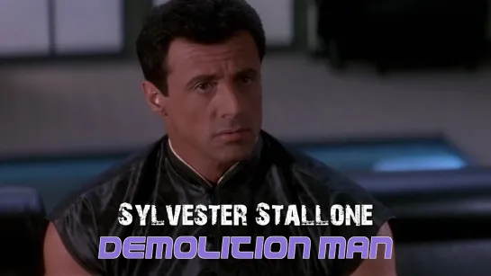 Sylvester Stallone (Demolition Man, 1993)