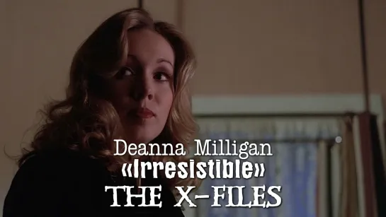 Deanna Milligan as Satin (The X-Files; Irresistible, 1995)