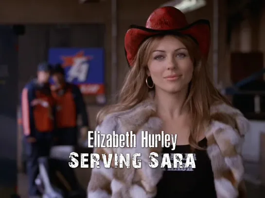 Elizabeth Hurley (Serving Sara, 2002)