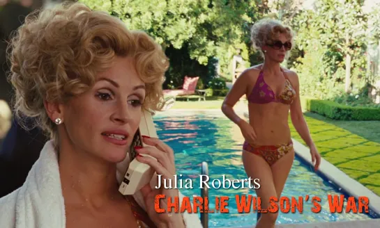 Julia Roberts (Charlie Wilson’s War, 2007)