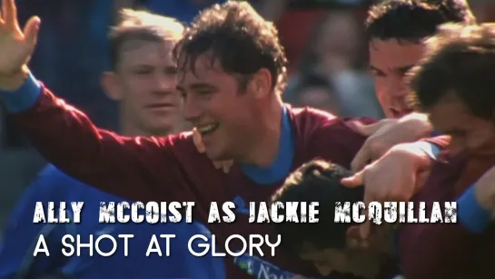 Ally McCoist as Jackie McQuillan (A Shot at Glory, 2000)