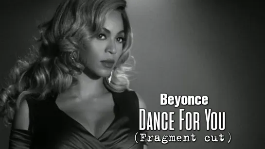 Beyoncé — Dance For You (Fragment final cut, 2011)