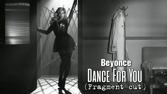 Beyoncé — Dance For You (Fragment cut, 2011)