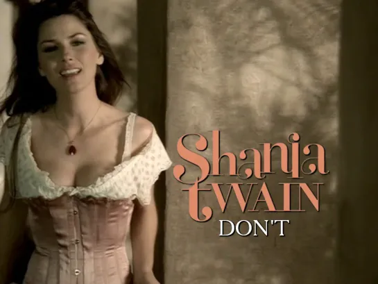 Shania Twain — Don't! (Fragment cut, 2005)