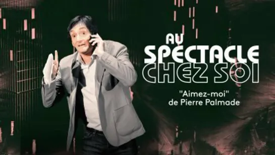 Au spectacle chez soi - -Aimez-moi- de Pierre Palmade en streaming - Replay France 5 - France tv_2