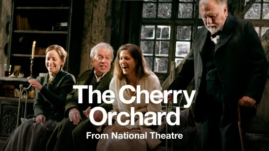 Вишнёвый сад (Британский театр) The Cherry Orchard • PG, 30-Jun-2011 (16+)