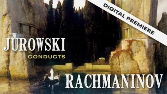 Jurowski Conducts Rachmaninov (2020)