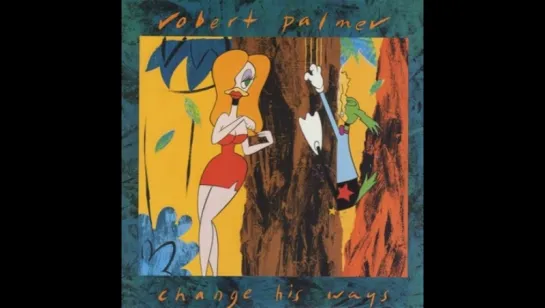 Robert Palmer - Change His Ways (1989)