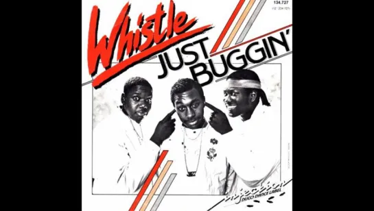 Whistle - (Nothing Serious) Just Buggin' (2nd version.1985)