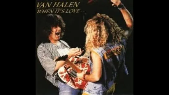 Van Halen - When It's Love(1988)