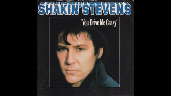 Shakin' Stevens - You Drive Me Crazy(1981)