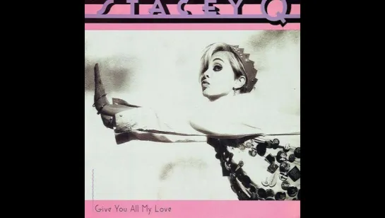 Stacey Q - Give You All My Love