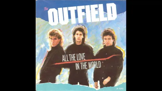 Outfield - All The Love In The World (1985)