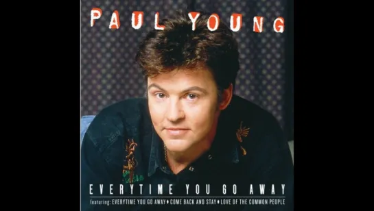 Paul Young - Every Time You Go Away