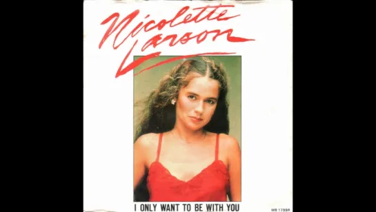 Nicolette Larson - I Only Want To Be With You