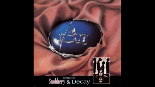 Act - Snobbery And Decay (1987)