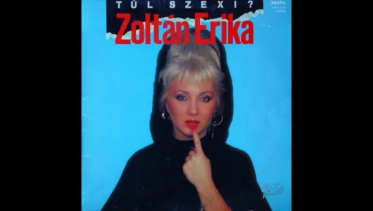 Zoltán Erika - Túl Szexi (1988)