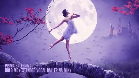 Prima Ballerina - Hold Me (Extended Vocal Ballerina Mix)