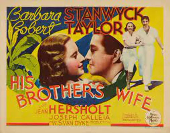 His Brother's Wife (1936)  Barbara Stanwyck, Robert Taylor, Jean Hersholt, Joseph Calleia