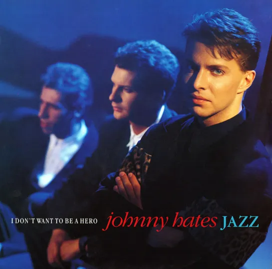 Johnny Hates Jazz - I Don't Want To Be A Hero (1987)