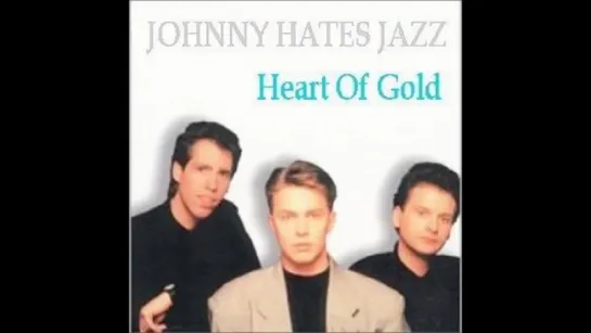 Johnny Hates Jazz - Heart Of Gold