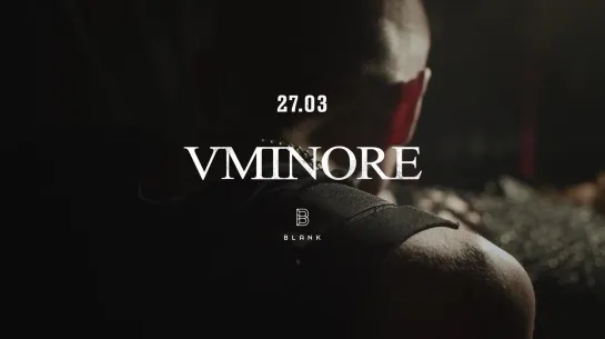 VMINORE - BLANK (Питер) 27.03.21 [Тизер]