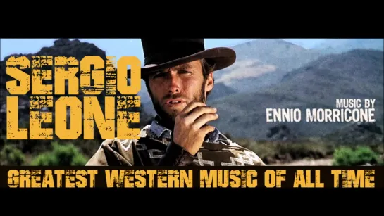 Ennio Morricone - Sergio Leone Western Music (2018 Remastered HD Audio) 720p