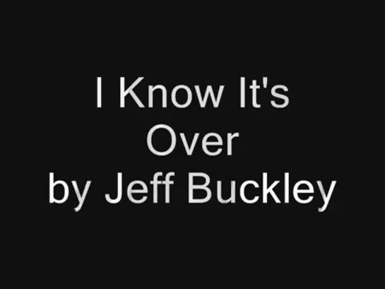 Jeff Buckley - I Know It's Over