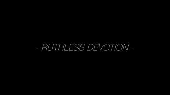 Ruthless Devotion