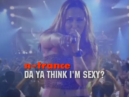 N-Trance feat. Rod Stewart — Da Ya Think I'm Sexy (1997)