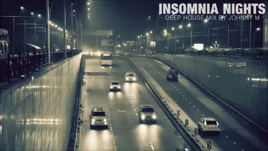 Insomnia Nights   Deep House Set   2016 Mixed By Johnny M