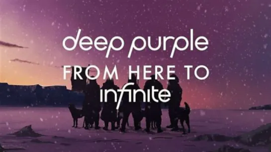 DEEP PURPLE ~ From Here To Infinite (2017)