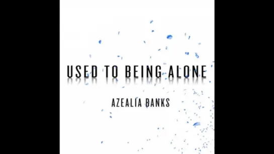 Azealia Banks - Used To Being Alone (Audio)