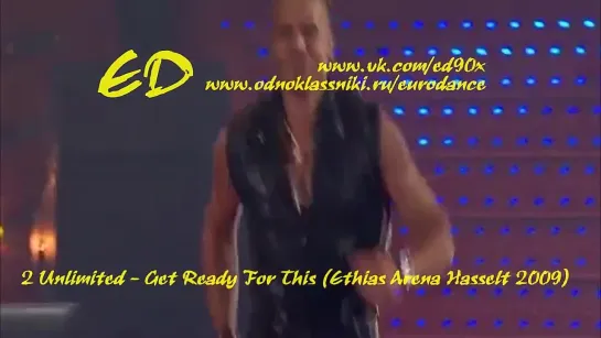 2 Unlimited - Get Ready For This (Ethias Arena Hasselt 2009)