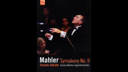 Mahler. Symphony No. 9.  Claudio Abbado. Gustav Mahler Jugendorchester. 2004.