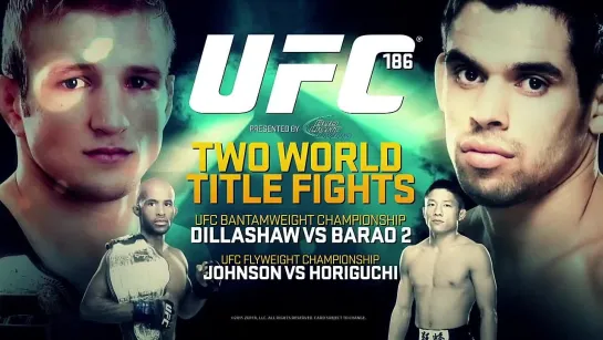 UFC® 186: Dillashaw vs. Barao II - Промо