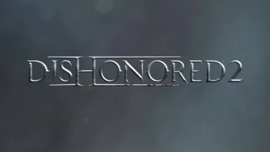 DISHONORED 2 – Official E3 2016 Gameplay Trailer