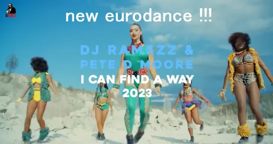 Dj Ramezz  Pete D Moore ＂ I Can Find A Way ＂ 2023 (New Eurodance)