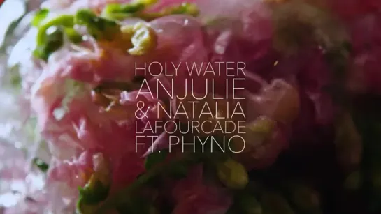 Anjulie & Natalia Lafourcade - 'Holy Water' feat. Phyno