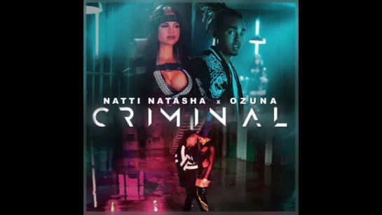 Natti Natasha x Ozuna - Criminal