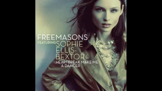 Freemasons feat. Sophie Ellis-Bextor - Heartbreak (Make Me A Dancer)