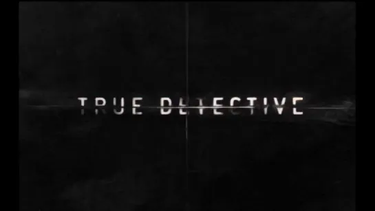 true detective | настоящий детектив