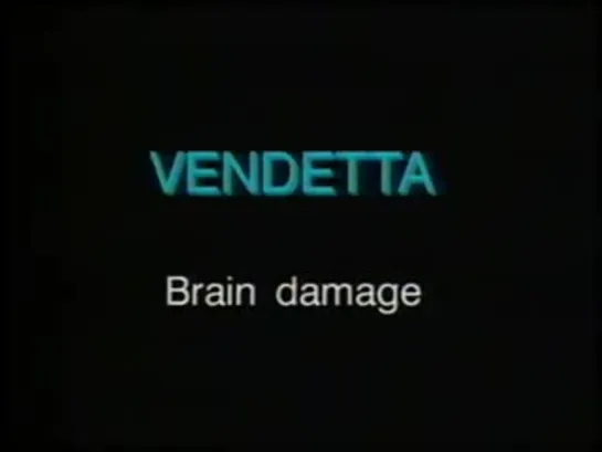 Vendetta - Brain Damage