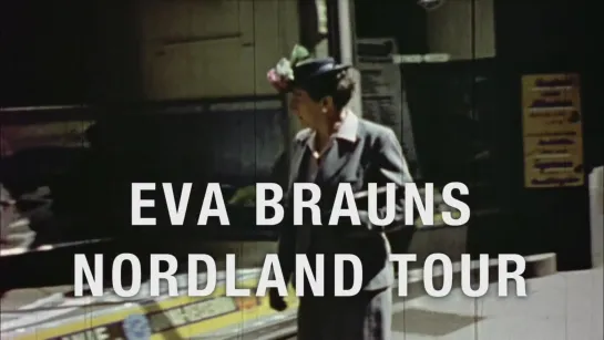 Eva Brauns Nordland Tour (private Filmaufnahmen)