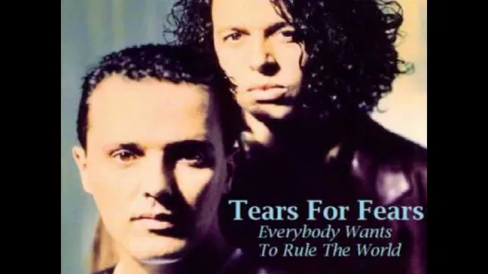 Tears For Fears - Everybody Wants To Rule The World