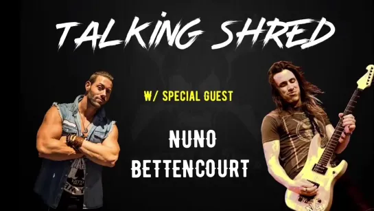 Talking Shred with Nuno Bettencourt