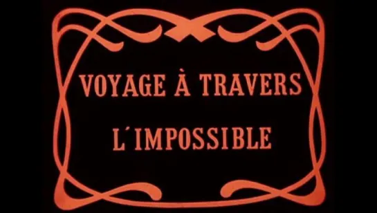 Путешествие сквозь невозможное (1904) - Le Voyage à travers lImpossible (The Impossible Voyage)