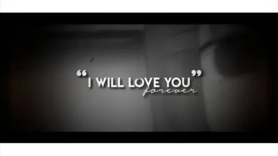 "I WILL LOVE YOU forever"